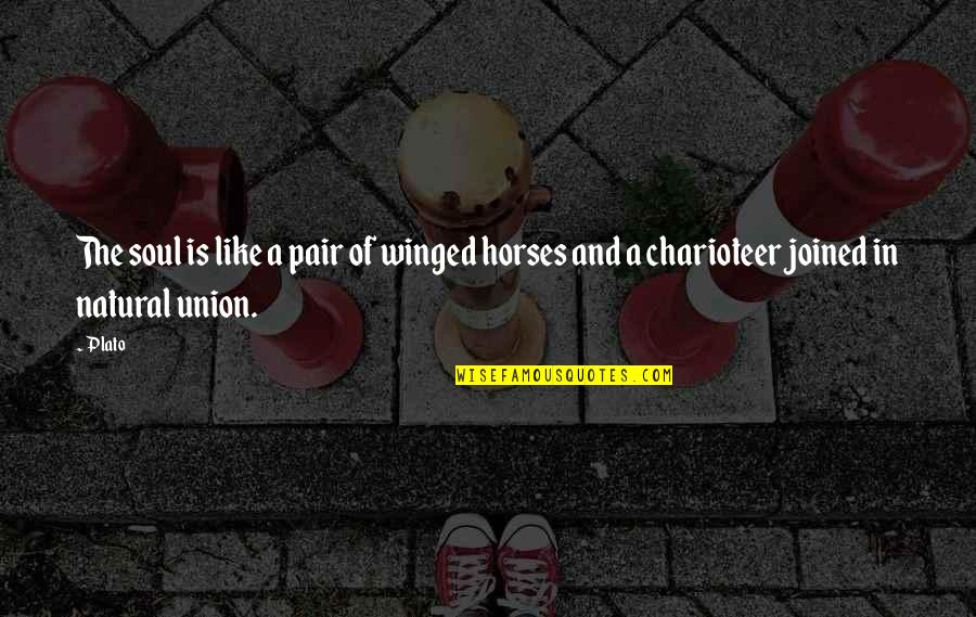 Joined Quotes By Plato: The soul is like a pair of winged