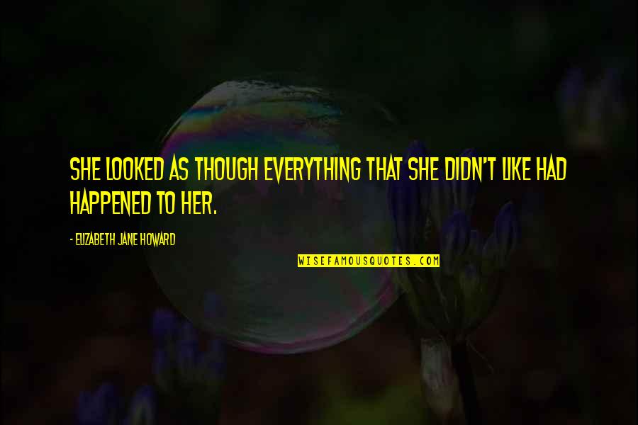 Joined Together By God Quotes By Elizabeth Jane Howard: She looked as though everything that she didn't Joined Together By God Quotes By Elizabeth Jane Howard: She looked as though everything that she didn't