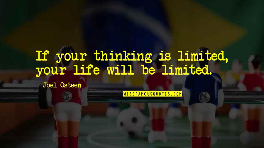 Joiners Near Quotes By Joel Osteen: If your thinking is limited, your life will Joiners Near Quotes By Joel Osteen: If your thinking is limited, your life will