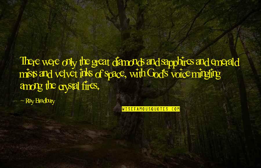 Joining A New Company Quotes By Ray Bradbury: There were only the great diamonds and sapphires