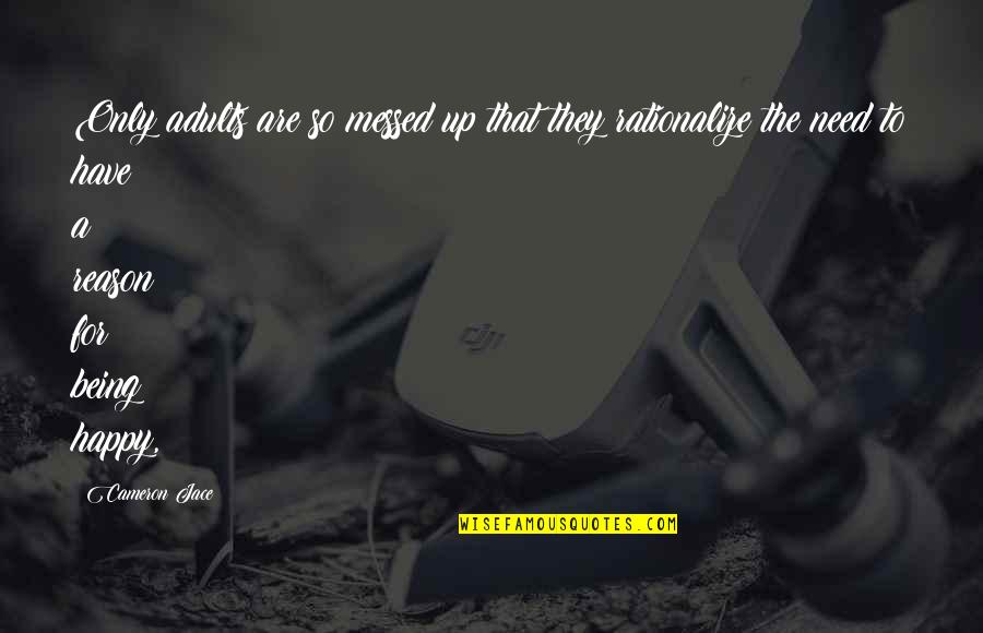 Joining Forces Quotes By Cameron Jace: Only adults are so messed up that they Joining Forces Quotes By Cameron Jace: Only adults are so messed up that they