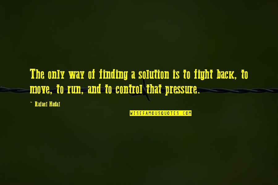Joining Forces Quotes By Rafael Nadal: The only way of finding a solution is