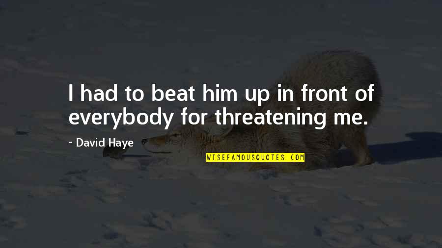 Joining Hands Quotes By David Haye: I had to beat him up in front
