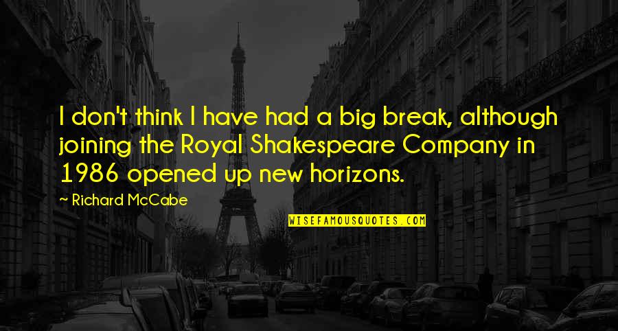 Joining New Company Quotes By Richard McCabe: I don't think I have had a big