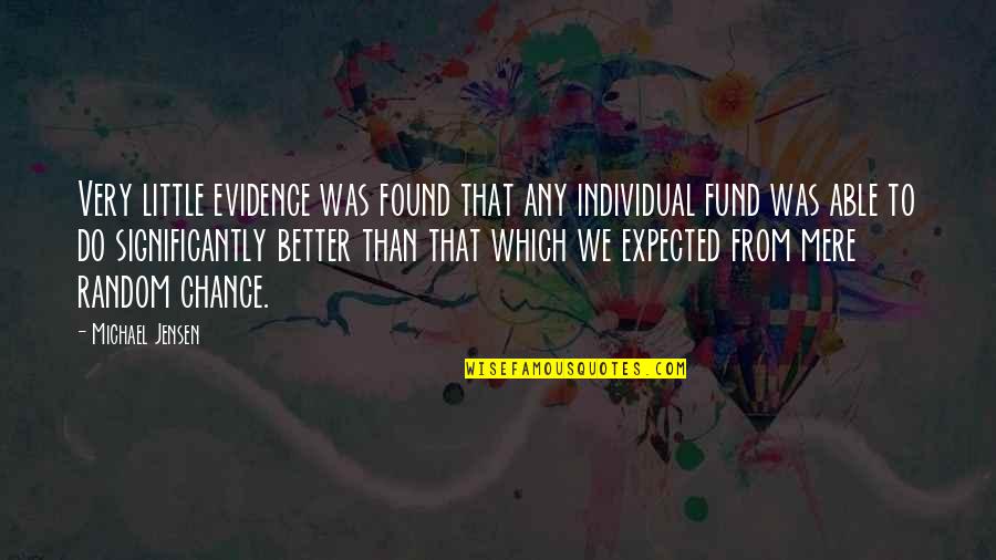 Joint Ventures Quotes By Michael Jensen: Very little evidence was found that any individual Joint Ventures Quotes By Michael Jensen: Very little evidence was found that any individual