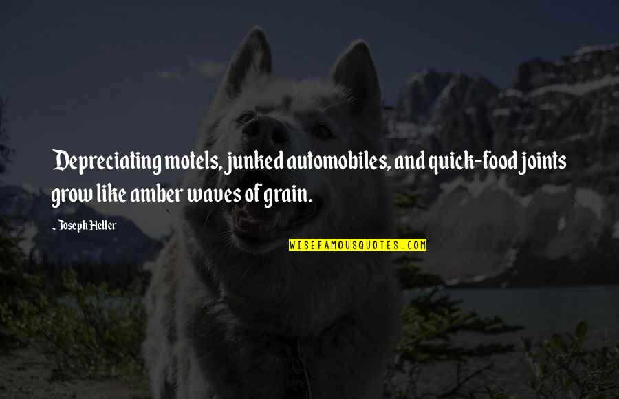 Joints Quotes By Joseph Heller: Depreciating motels, junked automobiles, and quick-food joints grow