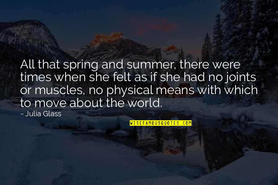 Joints Quotes By Julia Glass: All that spring and summer, there were times