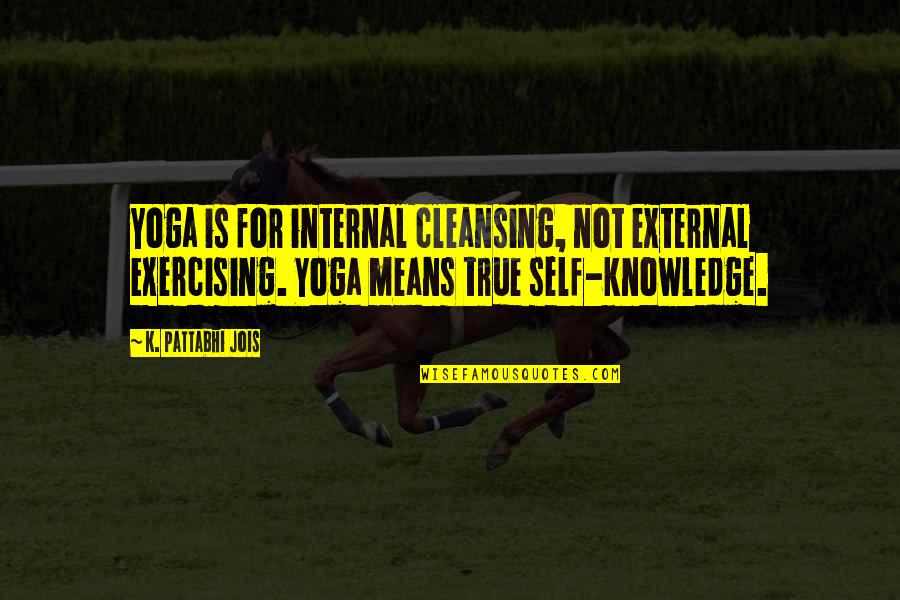 Jois Quotes By K. Pattabhi Jois: Yoga is for internal cleansing, not external exercising. Jois Quotes By K. Pattabhi Jois: Yoga is for internal cleansing, not external exercising.