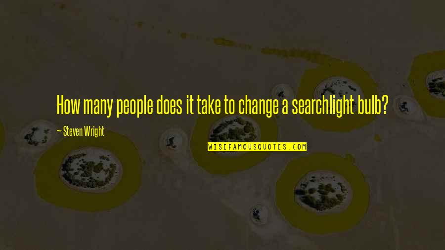 Jois Quotes By Steven Wright: How many people does it take to change Jois Quotes By Steven Wright: How many people does it take to change