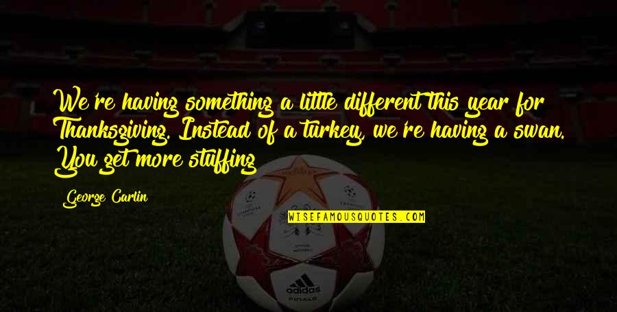 Joisted Quotes By George Carlin: We're having something a little different this year Joisted Quotes By George Carlin: We're having something a little different this year
