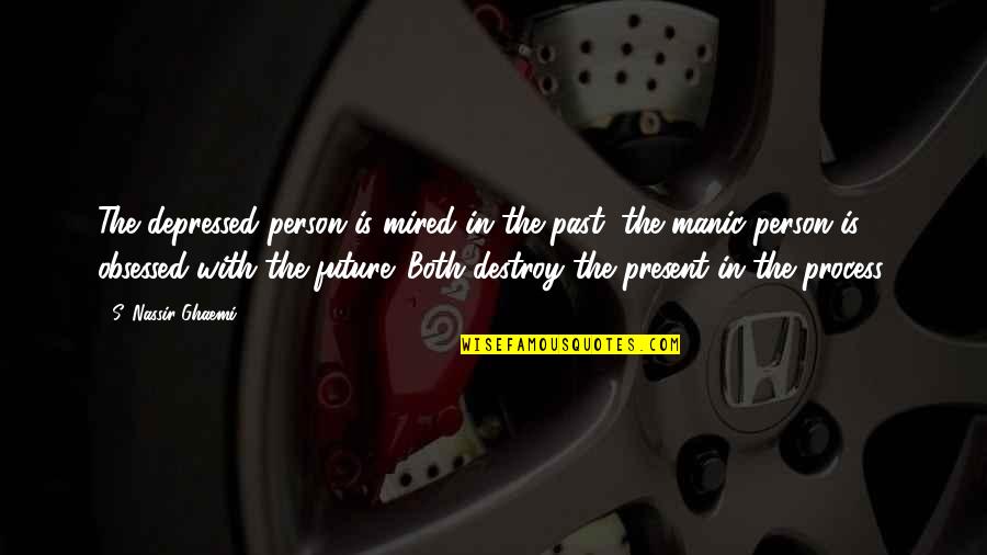 Jojen And Meera Quotes By S. Nassir Ghaemi: The depressed person is mired in the past; Jojen And Meera Quotes By S. Nassir Ghaemi: The depressed person is mired in the past;