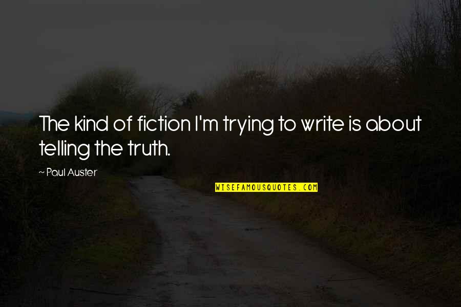 Jojie Avengers Quotes By Paul Auster: The kind of fiction I'm trying to write