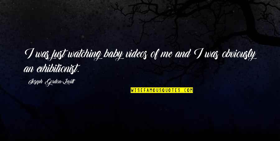 Jojo Dio Quotes By Joseph Gordon-Levitt: I was just watching baby videos of me