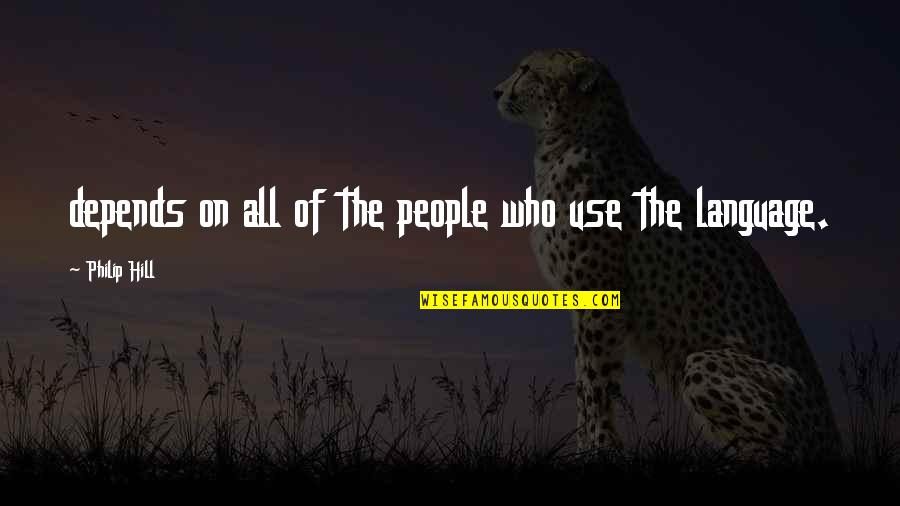 Jojo Dio Quotes By Philip Hill: depends on all of the people who use