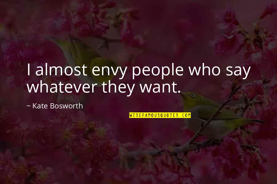 Jojo Koichi Quotes By Kate Bosworth: I almost envy people who say whatever they Jojo Koichi Quotes By Kate Bosworth: I almost envy people who say whatever they