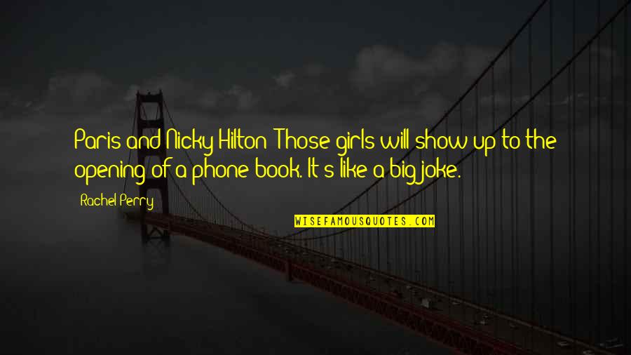 Joke Book Quotes By Rachel Perry: Paris and Nicky Hilton? Those girls will show