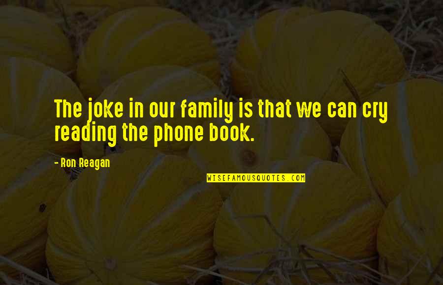Joke Book Quotes By Ron Reagan: The joke in our family is that we