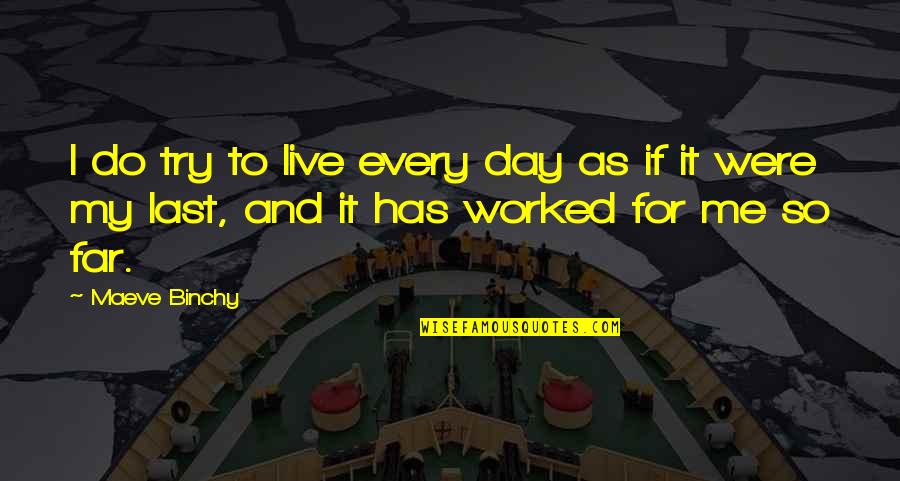 Joke Lang Quotes By Maeve Binchy: I do try to live every day as