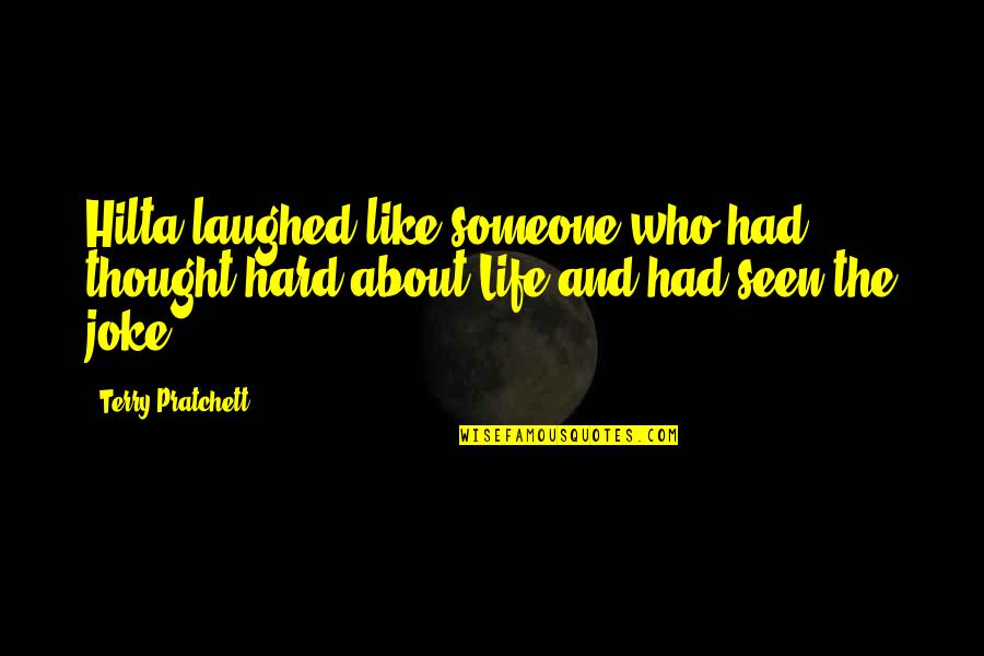 Joke Life Quotes By Terry Pratchett: Hilta laughed like someone who had thought hard