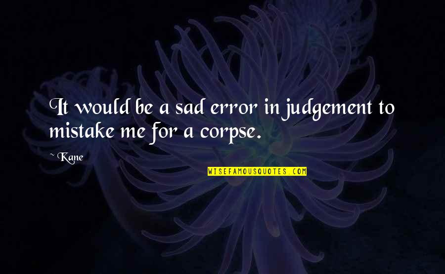 Jokenonmixer Quotes By Kane: It would be a sad error in judgement