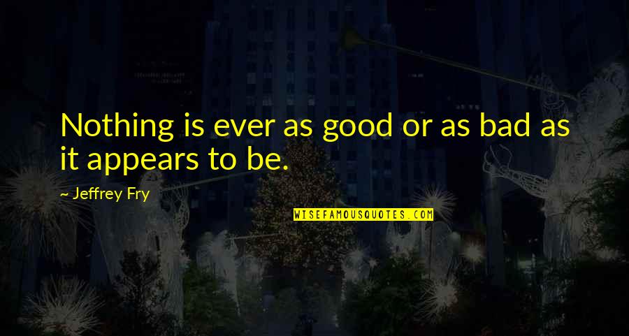 Joker And Harley Quinn Queen Quotes By Jeffrey Fry: Nothing is ever as good or as bad