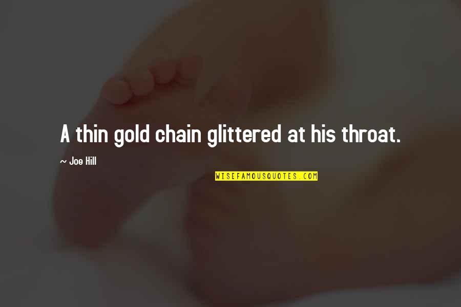 Joker And Harley Quinn Queen Quotes By Joe Hill: A thin gold chain glittered at his throat.