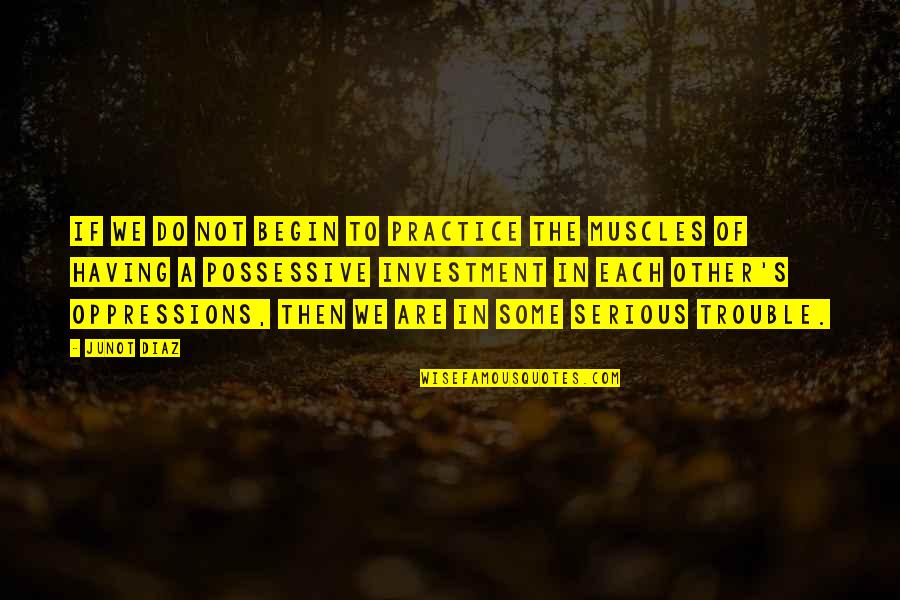 Joker And Harley Quinn Queen Quotes By Junot Diaz: If we do not begin to practice the