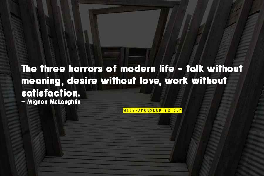 Joker And Quinn Quotes By Mignon McLaughlin: The three horrors of modern life - talk Joker And Quinn Quotes By Mignon McLaughlin: The three horrors of modern life - talk
