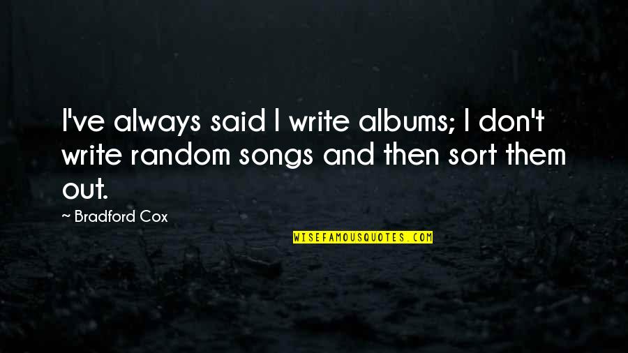 Joker Azzarello Quotes By Bradford Cox: I've always said I write albums; I don't