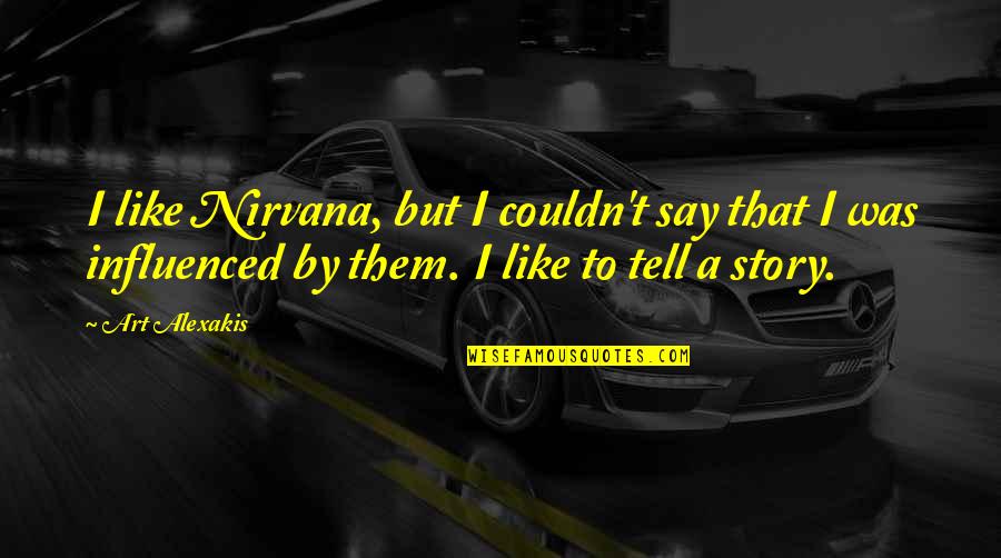 Joker Liar Quotes By Art Alexakis: I like Nirvana, but I couldn't say that