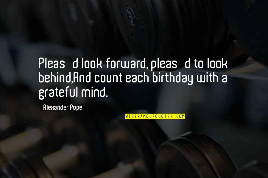 Joker Life Changing Quotes By Alexander Pope: Pleas'd look forward, pleas'd to look behind,And count Joker Life Changing Quotes By Alexander Pope: Pleas'd look forward, pleas'd to look behind,And count