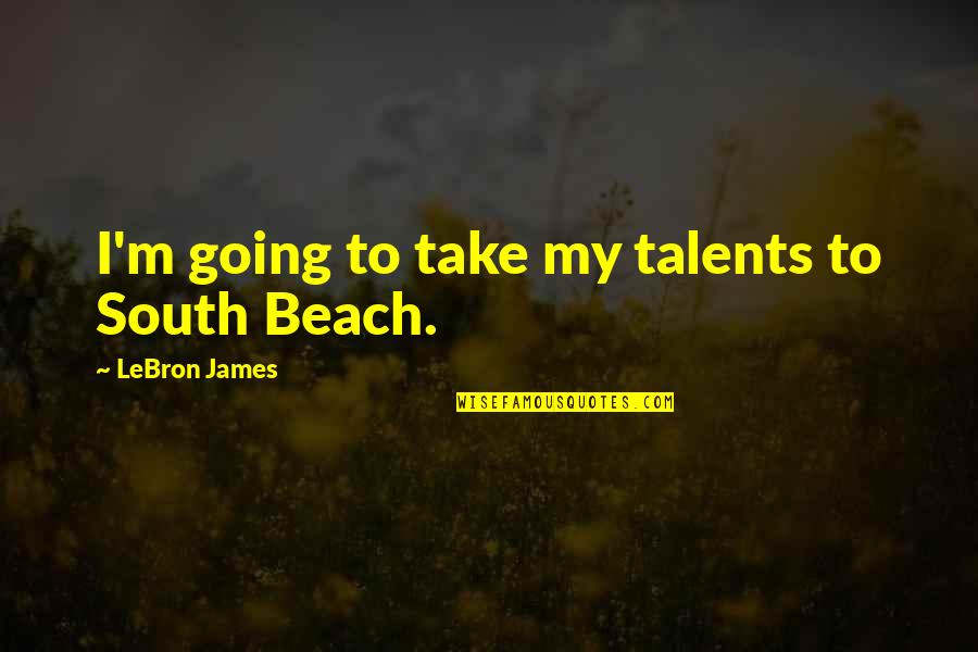 Joker Life Quotes By LeBron James: I'm going to take my talents to South