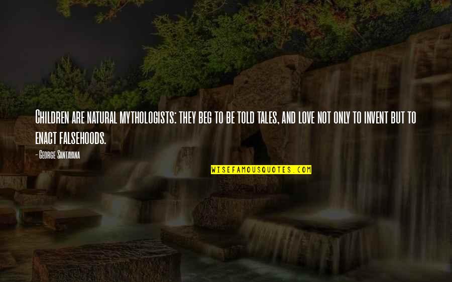Joker Mask Quotes By George Santayana: Children are natural mythologists: they beg to be