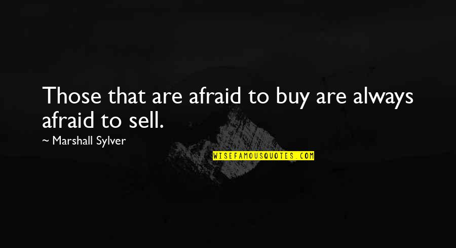 Joker Person Quotes By Marshall Sylver: Those that are afraid to buy are always