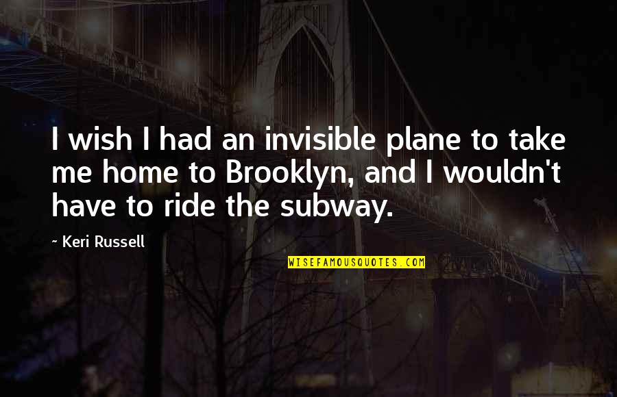 Joker Positive Quotes By Keri Russell: I wish I had an invisible plane to Joker Positive Quotes By Keri Russell: I wish I had an invisible plane to