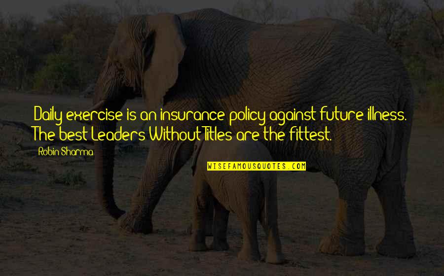 Joker Positive Quotes By Robin Sharma: Daily exercise is an insurance policy against future Joker Positive Quotes By Robin Sharma: Daily exercise is an insurance policy against future