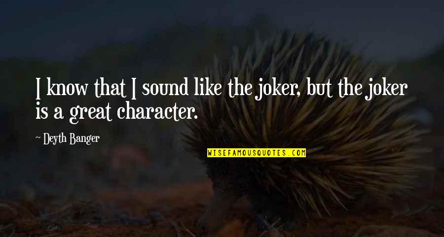 Joker Quotes By Deyth Banger: I know that I sound like the joker,