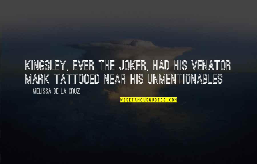 Joker Quotes By Melissa De La Cruz: Kingsley, ever the joker, had his Venator mark