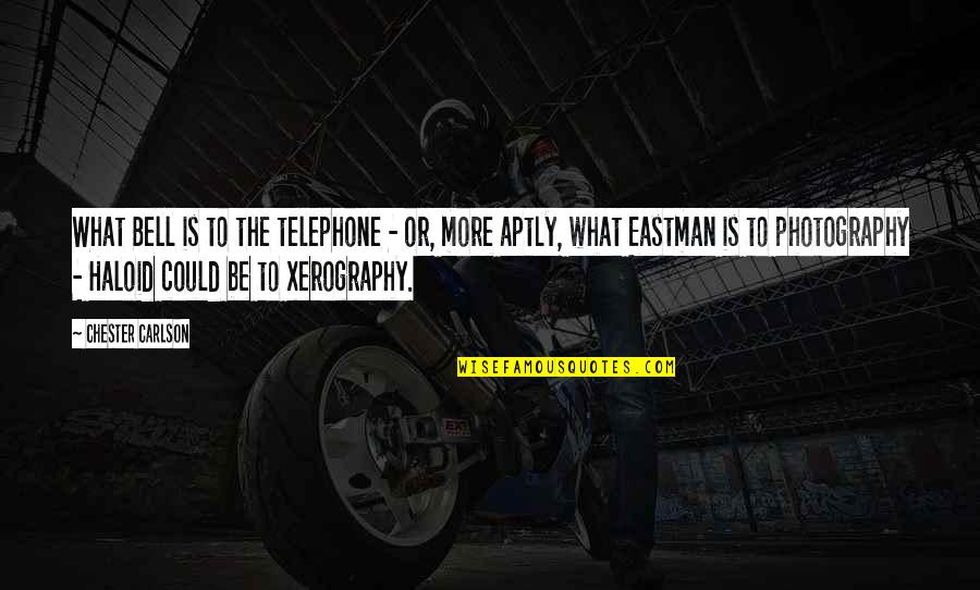 Joker Tragedy Quote Quotes By Chester Carlson: What Bell is to the telephone - or, Joker Tragedy Quote Quotes By Chester Carlson: What Bell is to the telephone - or,