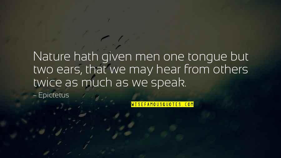 Jokeri Onlainshi Quotes By Epictetus: Nature hath given men one tongue but two Jokeri Onlainshi Quotes By Epictetus: Nature hath given men one tongue but two