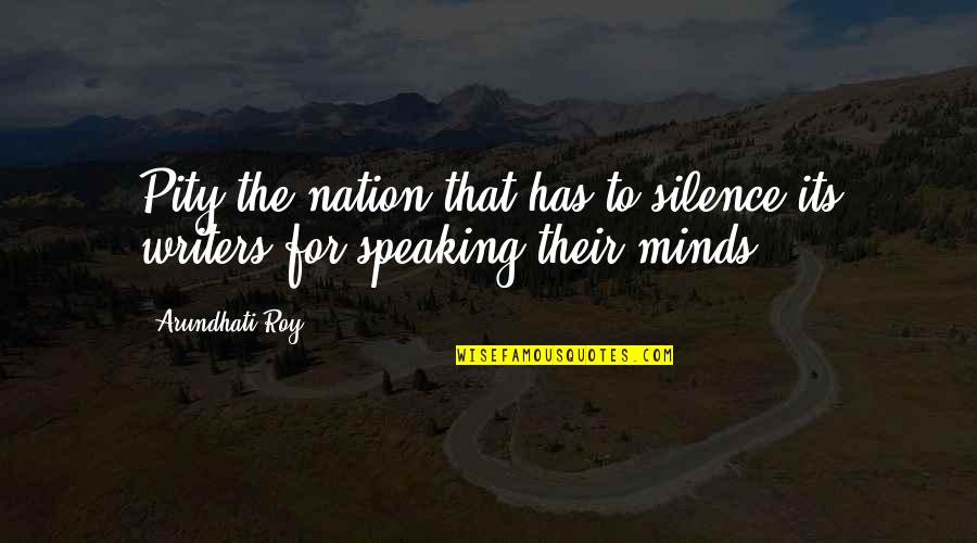 Jokers Quotes By Arundhati Roy: Pity the nation that has to silence its