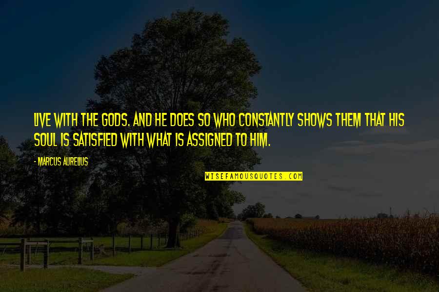 Jokers Updates Quotes By Marcus Aurelius: Live with the gods. And he does so Jokers Updates Quotes By Marcus Aurelius: Live with the gods. And he does so