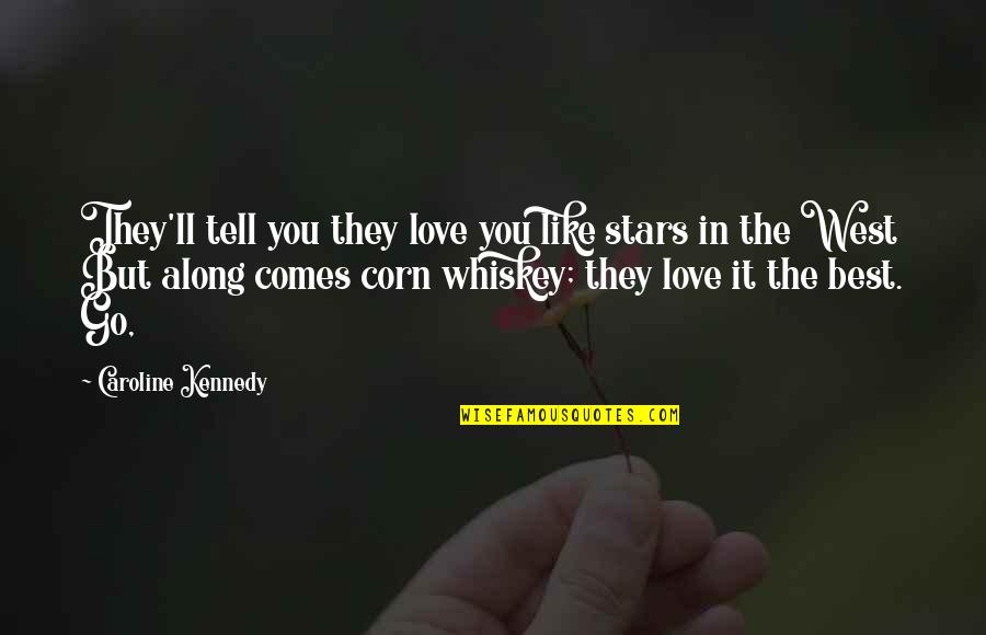 Jokes Are Half Meant Quotes By Caroline Kennedy: They'll tell you they love you like stars