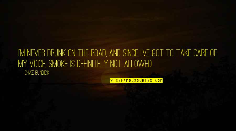 Jokes Are Half Meant Quotes By Chaz Bundick: I'm never drunk on the road, and since