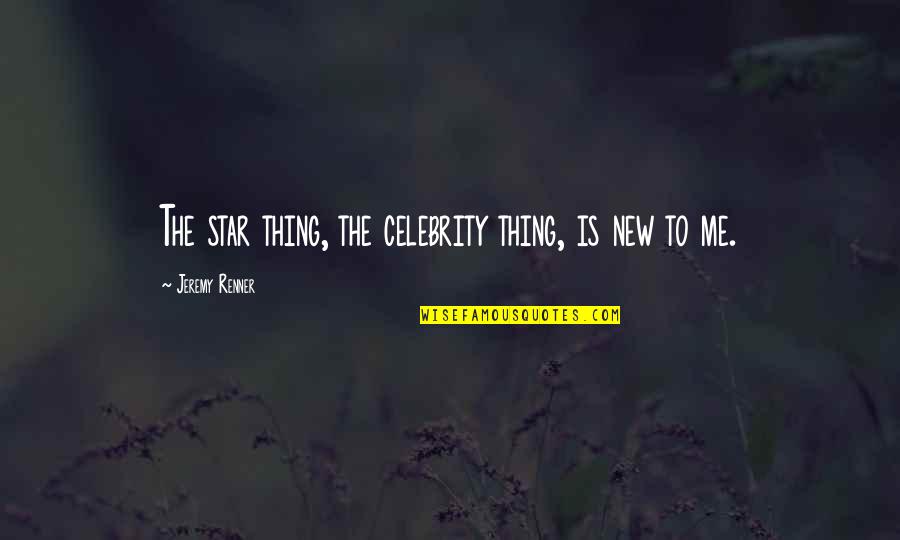 Jokes Are Half Meant True Quotes By Jeremy Renner: The star thing, the celebrity thing, is new