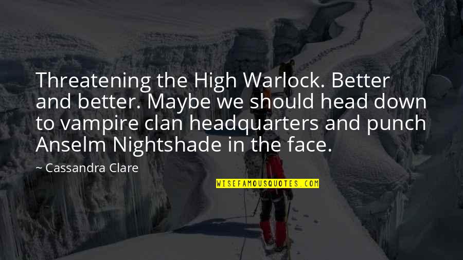 Jokes English Quotes By Cassandra Clare: Threatening the High Warlock. Better and better. Maybe