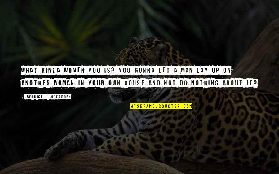 Jokes Funny Wine Quotes By Bernice L. McFadden: What kinda women you is? You gonna let Jokes Funny Wine Quotes By Bernice L. McFadden: What kinda women you is? You gonna let