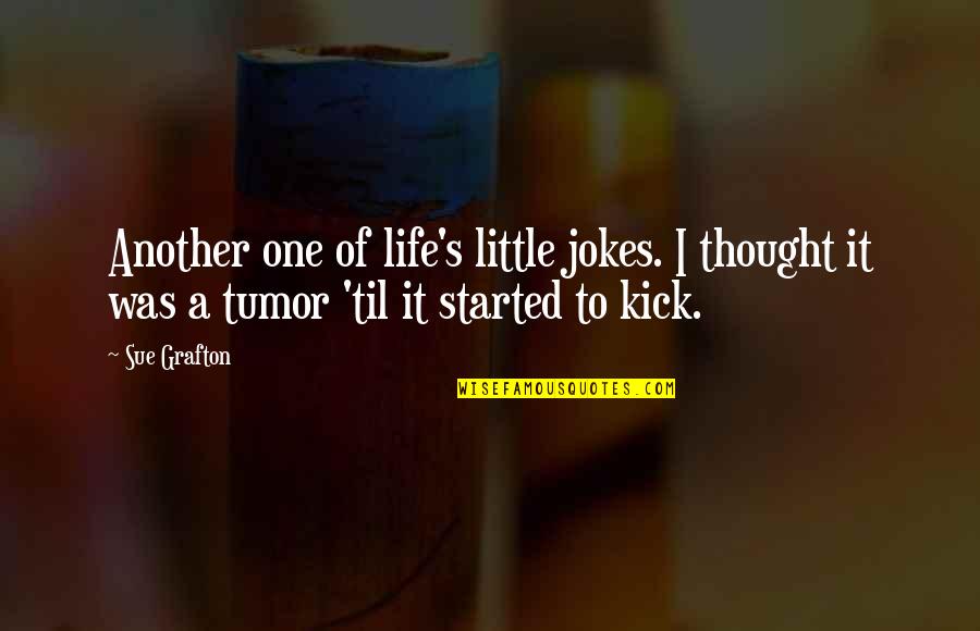 Jokes On Life Quotes By Sue Grafton: Another one of life's little jokes. I thought