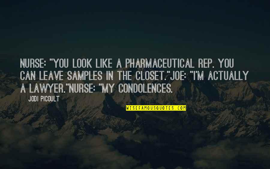 Jokes On You Quotes By Jodi Picoult: Nurse: "You look like a pharmaceutical rep. you