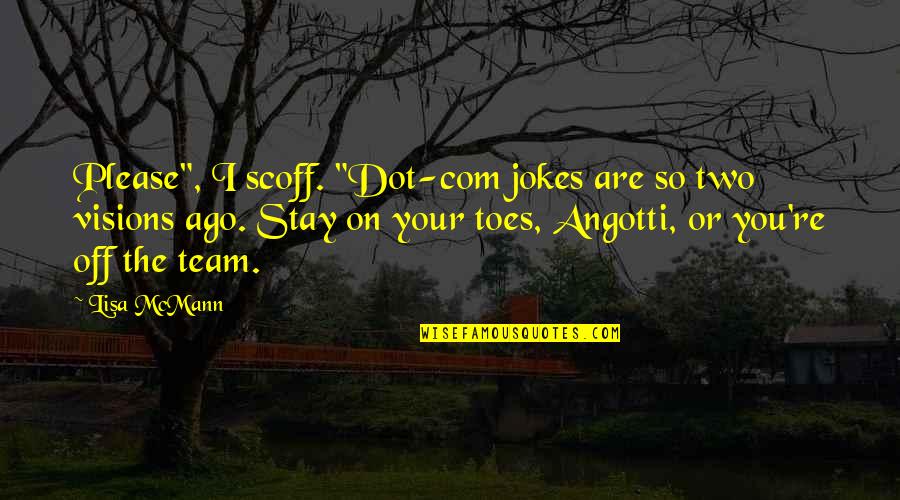 Jokes On You Quotes By Lisa McMann: Please", I scoff. "Dot-com jokes are so two